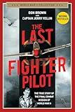 The Last Fighter Pilot: The True Story of the Final Combat Mission of World War II (World War II Collection)