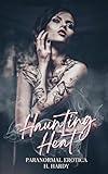 Haunting Heat: Paranormal Erotica m/m/f (Paranormal Activities)