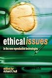 Ethical Issues In The New Reproductive Technologies