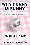 Why Funny Is Funny: a comprehensive (and hilarious) theoretical look at what all humor has in common