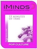 15 Minutes of Fame: Pop Culture