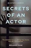 Secrets Of An Actor: The Ultimate Hack To Refine Your Scene And Win the Audition.