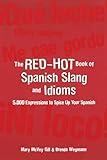 The Red-Hot Book of Spanish Slang: 5,000 Expressions to Spice Up Your Spainsh