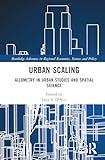 Urban Scaling (Routledge Advances in Regional Economics, Science and Policy)