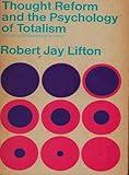 Thought Reform and the Psychology of Totalism: A Study of Brainwashing in China