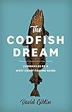 The Codfish Dream: Chronicles of a West Coast Fishing Guide