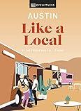 Austin Like a Local: By the people who call it home (Local Travel Guide)