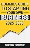 Dummies Guide to Starting Your Own Business: Your Definitive Guide to Launching a Successful Business Quickly and Efficiently — Gain an Edge