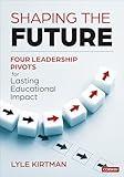 Shaping the Future: Four Leadership Pivots for Lasting Educational Impact