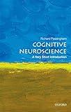 Cognitive Neuroscience: A Very Short Introduction (Very Short Introductions)