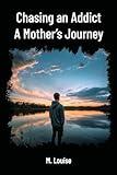 Chasing an Addict: A Mother’s Journey