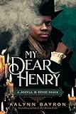 My Dear Henry: A Jekyll & Hyde Remix (Remixed Classics, 6)