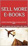 Sell More E-Books: A Guide to Marketing E-Books on Amazon and Social Media (Trending Topics)