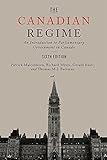 The Canadian Regime: An Introduction to Parliamentary Government in Canada, Sixth Edition