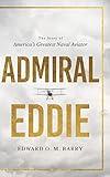 Admiral Eddie: The Story of America's Greatest Naval Aviator