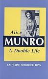Alice Munro: A Double Life (Canadian Biography Series)
