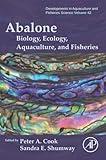 Abalone: Biology, Ecology, Aquaculture and Fisheries (Volume 42) (Developments in Aquaculture and Fisheries Science, Volume 42)