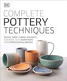 Complete Pottery Techniques: Design, Form, Throw, Decorate and More, with Workshops from Professional Makers