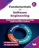 Fundamentals of Software Engineering: Comprehensive insights into SDLC design quality and AI/ML in software - 2nd Edition