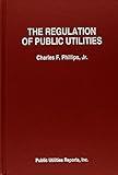 Regulation of Public Utilities: Theory and Practice