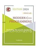 Modern C++ Programming: Including the recent standards C++11, C++17, C++20, C++23