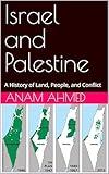 Israel and Palestine: A History of Land, People, and Conflict