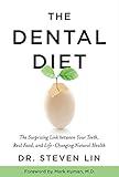 The Dental Diet: The Surprising Link between Your Teeth, Real Food, and Life-Changing Natural Health