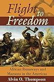 Flight to Freedom: African Runaways And Maroons in the Americas (Caribbean History)