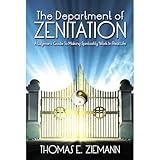 The Department of Zenitation: A Layman's Guide To Making Spirituality Work In Real Life