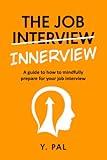 THE JOB INNERVIEW: A Guide to How to Mindfully Prepare For Your Job Interview