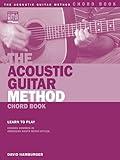 The Acoustic Guitar Method Chord Book: Learn to Play Chords Common in American Roots Music Styles (Acoustic Guitar Private Lessons)