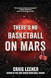 There's No Basketball on Mars