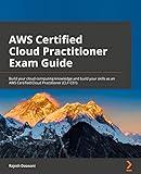 AWS Certified Cloud Practitioner Exam Guide: Build your cloud computing knowledge and build your skills as an AWS Certified Cloud Practitioner (CLF-C01)