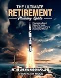 The Ultimate Retirement Planning Guide: Retire like you are on Apollo 13