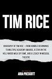 TIM RICE: Biography of Tim Rice – From Humble Beginnings to Multiple Academy Awards, a Star on the Hollywood Walk of Fame, and a Legacy in Musical ... of the Greatest Actors and Entertainers)