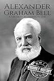 Alexander Graham Bell: A Life From Beginning to End (Biographies of Inventors)