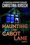 Haunting On Cabot Lane Book 1: A Christian Mystery Thriller