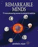 Remarkable Minds: 17 More Pioneering Women in Science and Medicine (Magnificent Minds)