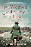 The Women of Jersey Island: A WW2 Historical Fiction Novel (Unforgettable World War 2 Stories)