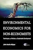 ENVIRONMENTAL ECONOMICS FOR NON-ECONOMISTS: TECHNIQUES AND POLICIES FOR SUSTAINABLE DEVELOPMENT (2ND EDITION)