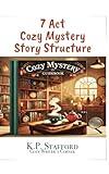 7 Act Cozy Mystery Structure (Writing Cozy Mystery)