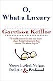O, What a Luxury: Verses Lyrical, Vulgar, Pathetic & Profound
