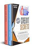 Credit Secrets: 2 books in 1 - Blast Your Credit Score Through The Roof And Repair Bad Credit By Having Everything You Need To Know Explained In Detail, Including 609 Letters Templates