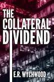 The Collateral Dividend: A financial-espionage thriller