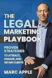 The Legal Marketing Playbook: Proven Strategies to Attract, Engage, and Retain Clients