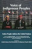 Voice of Indigenous Peoples : Native People Address the United Nations