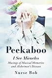 Peekaboo: I See Miracles: Musings of Musical Memories and Alzheimer’s Disease