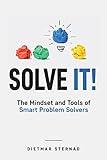 Solve It!: The Mindset and Tools of Smart Problem Solvers