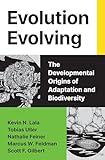 Evolution Evolving: The Developmental Origins of Adaptation and Biodiversity