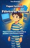 Viagem Fantástica à Fábrica de Sonhos: Viagem Fantástica para compreender os pesadelos e como funciona a mente (Mundo Mágico) (Portuguese Edition)